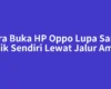 Cara Buka HP Oppo Lupa Sandi Milik Sendiri Lewat Jalur Aman