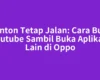 Nonton Tetap Jalan: Cara Buka Youtube Sambil Buka Aplikasi Lain di Oppo
