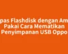 Lepas Flashdisk dengan Aman Pakai Cara Mematikan Penyimpanan USB Oppo