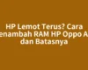 HP Lemot Terus? Cara Menambah RAM HP Oppo A3s dan Batasnya