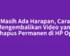 Masih Ada Harapan, Cara Mengembalikan Video yang Terhapus Permanen di HP Oppo