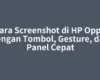 Cara Screenshot di HP Oppo dengan Tombol, Gesture, dan Panel Cepat