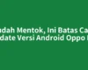 Sudah Mentok, Ini Batas Cara Update Versi Android Oppo F1s