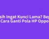 Masih Ingat Kunci Lama? Begini Cara Ganti Pola HP Oppo