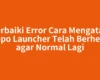 Perbaiki Error Cara Mengatasi Oppo Launcher Telah Berhenti agar Normal Lagi