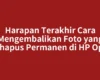 Harapan Terakhir Cara Mengembalikan Foto yang Terhapus Permanen di HP Oppo