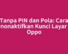 Tanpa PIN dan Pola: Cara Menonaktifkan Kunci Layar HP Oppo